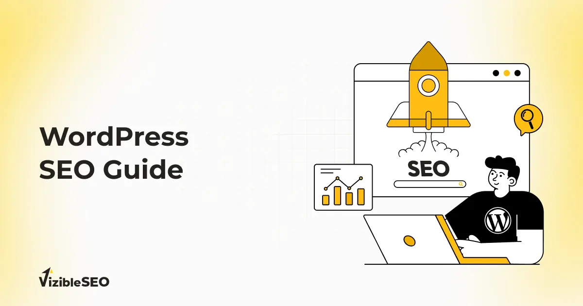 The Only WordPress SEO Guide You’ll Ever Need!